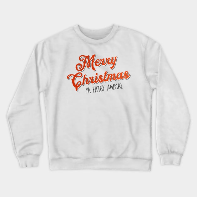 Merry Christmas Ya Filthy animal Crewneck Sweatshirt by THUD creative